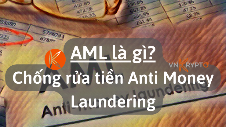 AML là gì Chống rửa tiền Anti Money Laundering