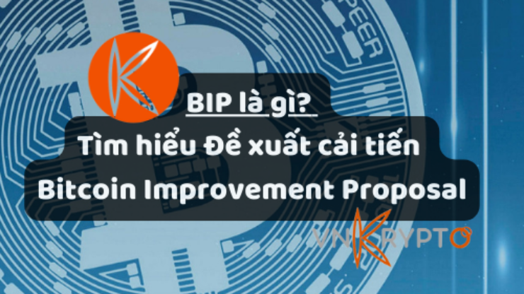 BIP là gì Đề xuất cải tiến Bitcoin Improvement Proposal