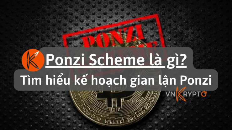 Ponzi scheme là gì Tìm hiểu kế hoạch gian lận Ponzi