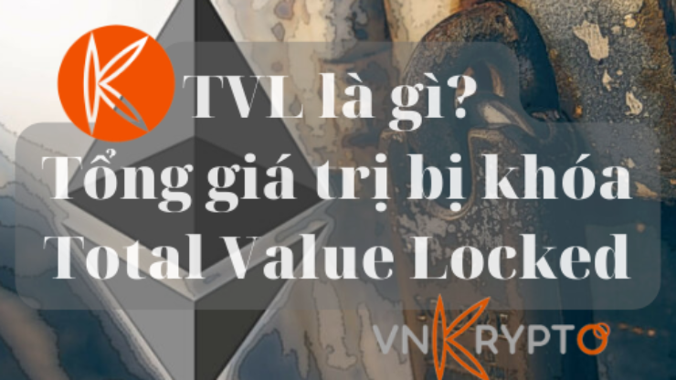 TVL là gì? Tổng giá trị bị khóa Total Value Locked