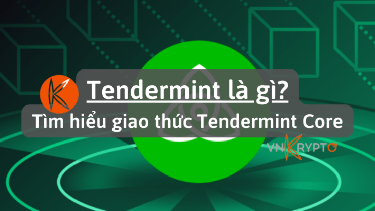 Tendermint là gì Tìm hiểu giao thức Tendermint Core