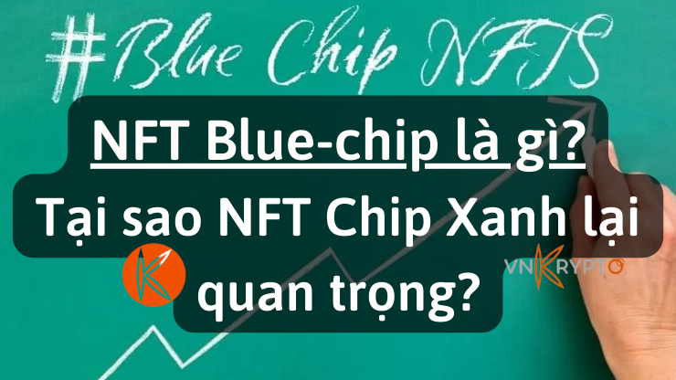 NFT Blue-chip là gì? Tại sao NFT Chip Xanh lại quan trọng?