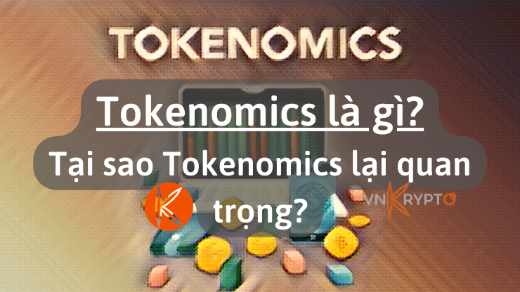 Tokenomics là gì? Tại sao Tokenomics lại quan trọng?