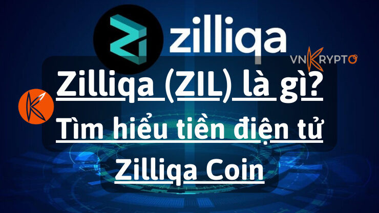 Zilliqa (ZIL) là gì? Tìm hiểu tiền điện tử Zilliqa Coin