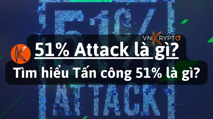 51% Attack là gì? Tìm hiểu Tấn công 51% là gì?