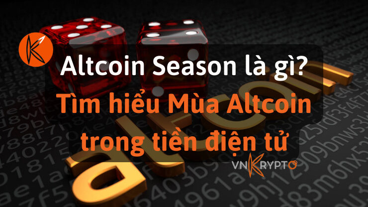Altcoin Season là gì? Tìm hiểu Mùa Altcoin trong tiền điện tử