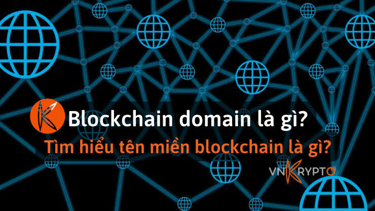 Blockchain domain là gì? Tìm hiểu tên miền blockchain là gì?