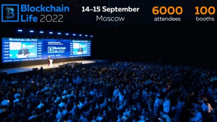 Diễn đàn toàn cầu Blockchain Life 2022 tại Moscow diễn ra từ ngày 14-15 tháng 9