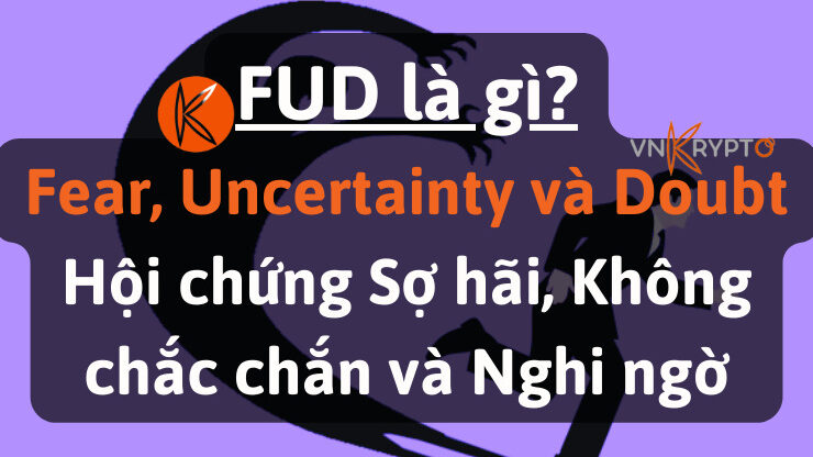FUD là gì (Fear, Uncertainty và Doubt)? Hội chứng Sợ hãi, Không chắc chắn và Nghi ngờ