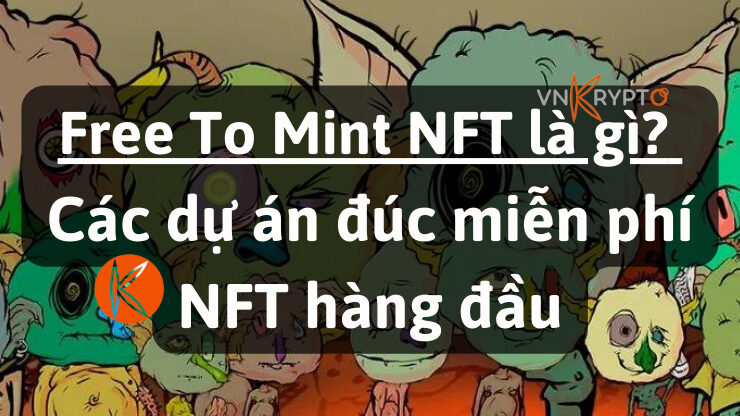Free To Mint NFT là gì? Các dự án đúc NFT miễn phí hàng đầu