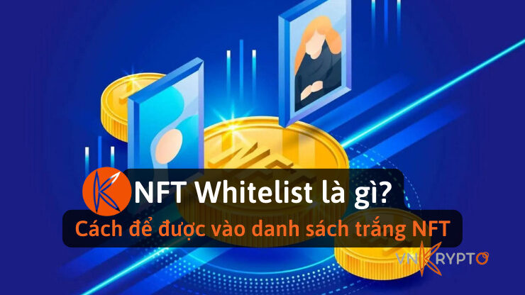 NFT Whitelist là gì? Cách để được vào danh sách trắng NFT