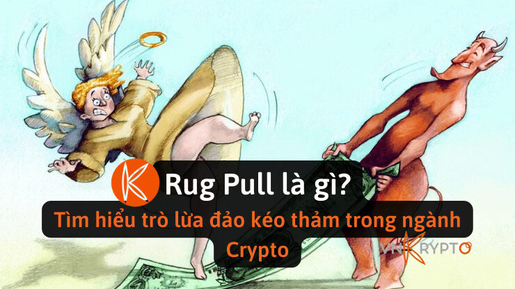 Rug Pull là gì? Tìm hiểu trò lừa đảo kéo thảm trong ngành Crypto