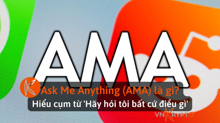 Ask Me Anything (AMA) là gì? Hiểu cụm từ 'Hãy hỏi tôi bất cứ điều gì'