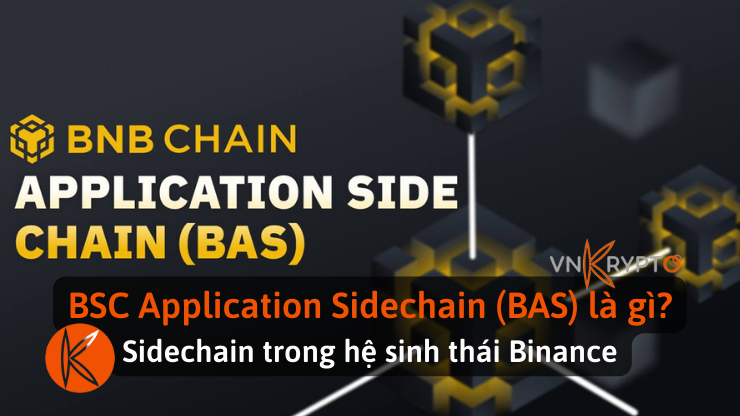 BSC Application Sidechain (BAS) là gì? Sidechain trong hệ sinh thái Binance