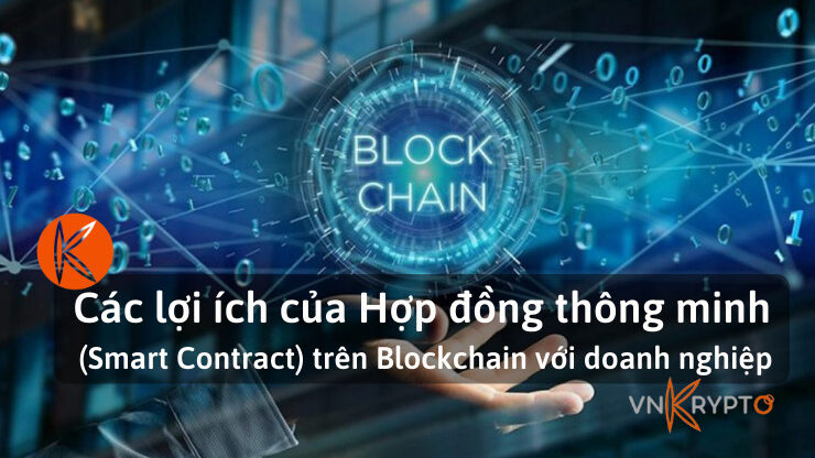 Các lợi ích của Hợp đồng thông minh (Smart Contract) trên Blockchain với doanh nghiệp