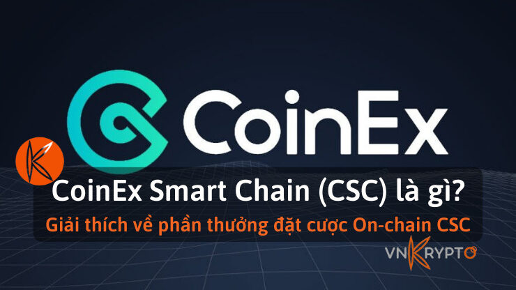 CoinEx Smart Chain (CSC) là gì? Giải thích về phần thưởng đặt cược On-chain CSC