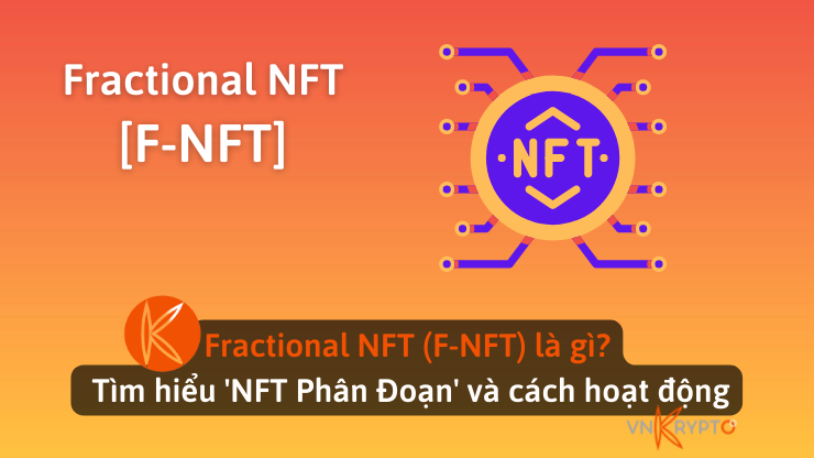 Fractional NFT (F-NFT) là gì? Tìm hiểu 'NFT Phân Đoạn' và cách hoạt động