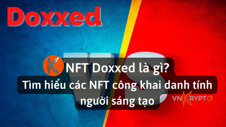 NFT Doxxed là gì? Tìm hiểu các NFT công khai danh tính người sáng tạo