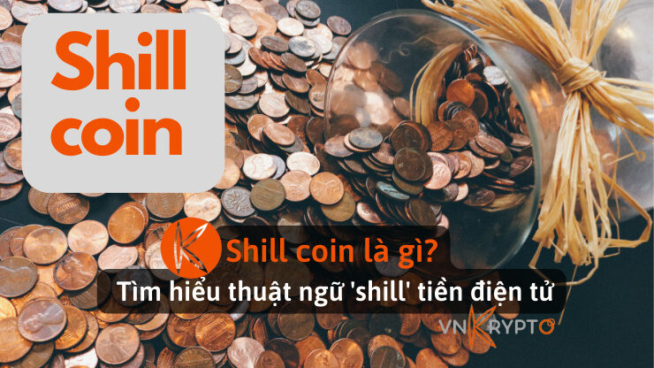 Shill coin là gì? Tìm hiểu thuật ngữ 'shill' tiền điện tử