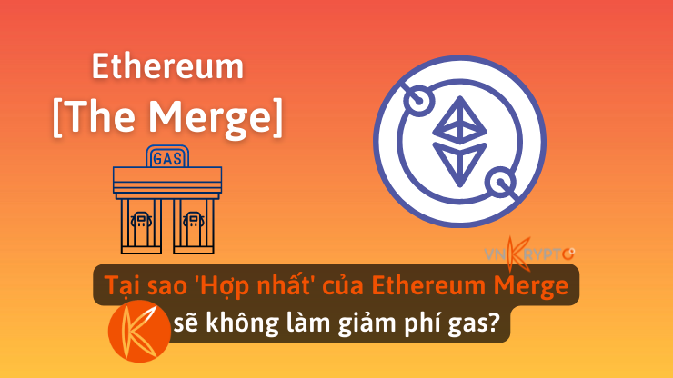 Tại sao 'Hợp nhất' của Ethereum Merge sẽ không làm giảm phí gas?