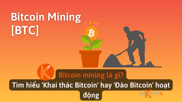 Bitcoin mining là gì? Tìm hiểu 'Khai thác Bitcoin' hay 'Đào Bitcoin' hoạt động