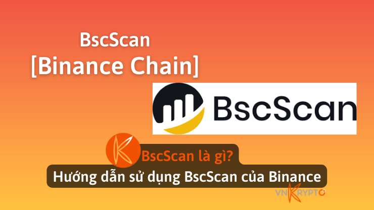 BscScan là gì? Hướng dẫn sử dụng BscScan của Binance