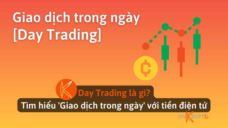 Day Trading là gì? Tìm hiểu 'Giao dịch trong ngày' với tiền điện tử