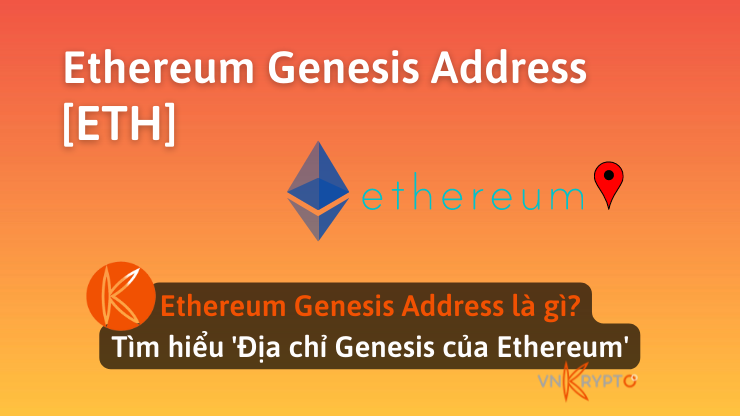 Ethereum Genesis Address là gì? Tìm hiểu 'Địa chỉ Genesis của Ethereum'