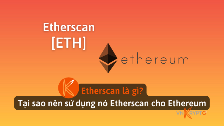 Etherscan là gì? Tại sao nên sử dụng nó Etherscan cho Ethereum