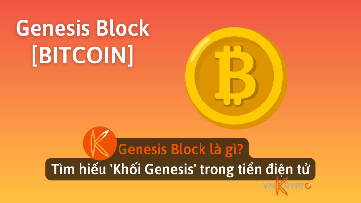 Genesis Block là gì? Tìm hiểu 'Khối Genesis' trong tiền điện tử