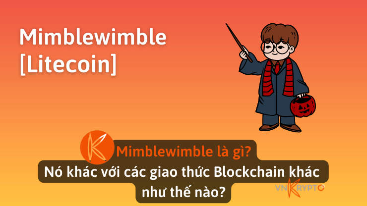 Mimblewimble là gì? Nó khác với các giao thức Blockchain khác như thế nào?