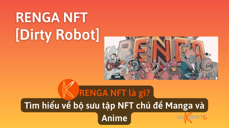 RENGA NFT là gì? Tìm hiểu về bộ sưu tập NFT chủ đề Manga và Anime