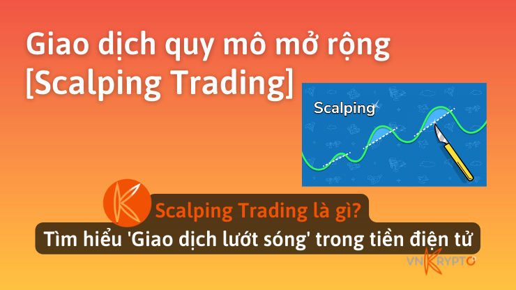 Scalping Trading là gì? Tìm hiểu 'Giao dịch lướt sóng' trong tiền điện tử