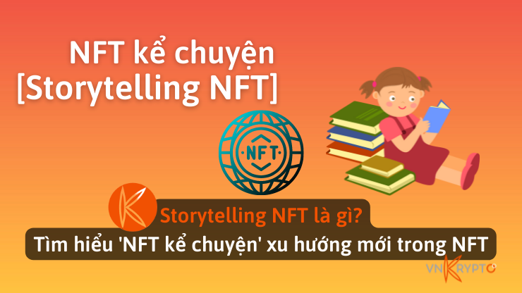 Storytelling NFT là gì? Tìm hiểu 'NFT kể chuyện' xu hướng mới trong NFT