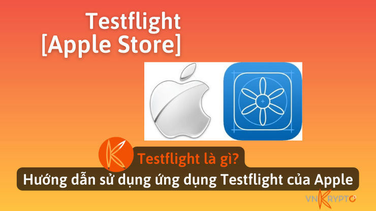 Testflight là gì? Hướng dẫn sử dụng ứng dụng Testflight của Apple