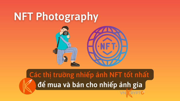 Các thị trường nhiếp ảnh NFT tốt nhất để mua và bán cho nhiếp ảnh gia