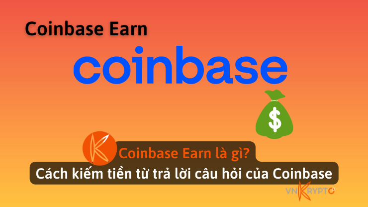 Coinbase Earn là gì? Cách kiếm tiền từ trả lời câu hỏi của Coinbase