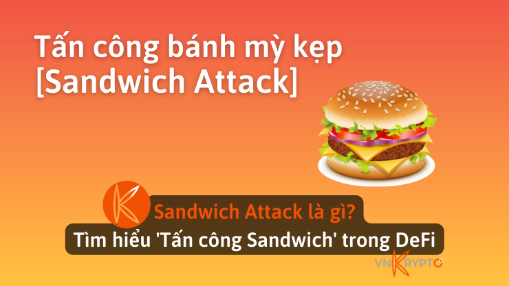 Sandwich Attack là gì? Tìm hiểu 'Tấn công Sandwich' trong DeFi