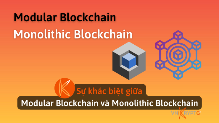 Sự khác biệt giữa Modular Blockchain và Monolithic Blockchain
